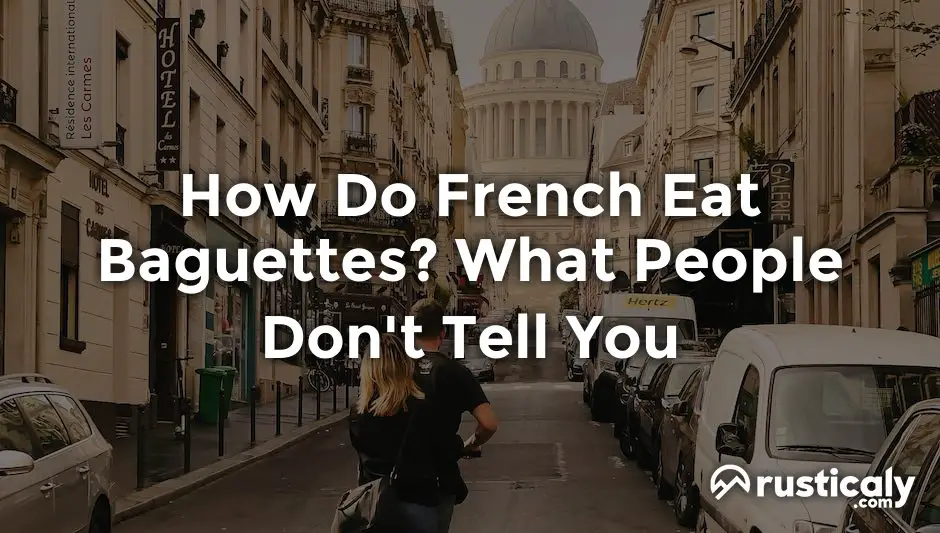 how do french eat baguettes