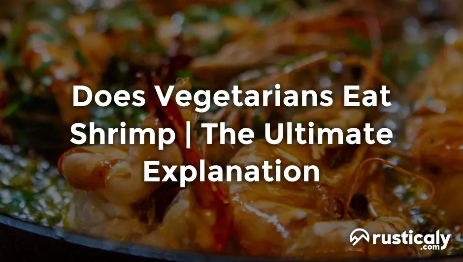 Does Vegetarians Eat Shrimp ~ The Easiest Explanation