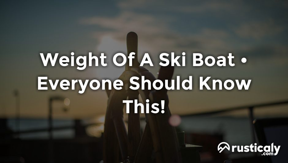 Weight Of A Ski Boat Fully Explained Inside!