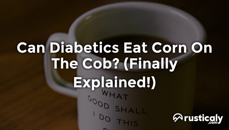 can diabetics eat corn on the cob