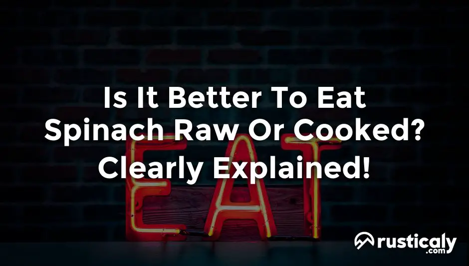 is it better to eat spinach raw or cooked