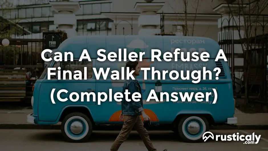 can a seller refuse a final walk through