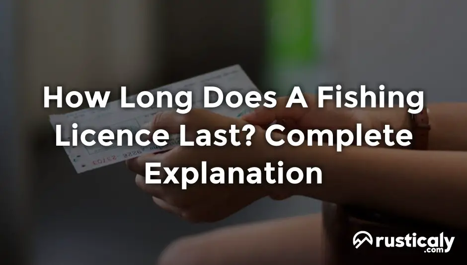 how long does a fishing licence last