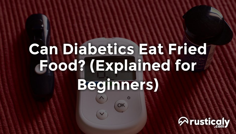 can diabetics eat fried food