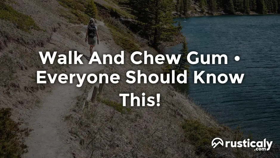 walk and chew gum