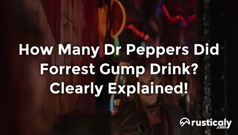 how many dr peppers did forrest gump drink