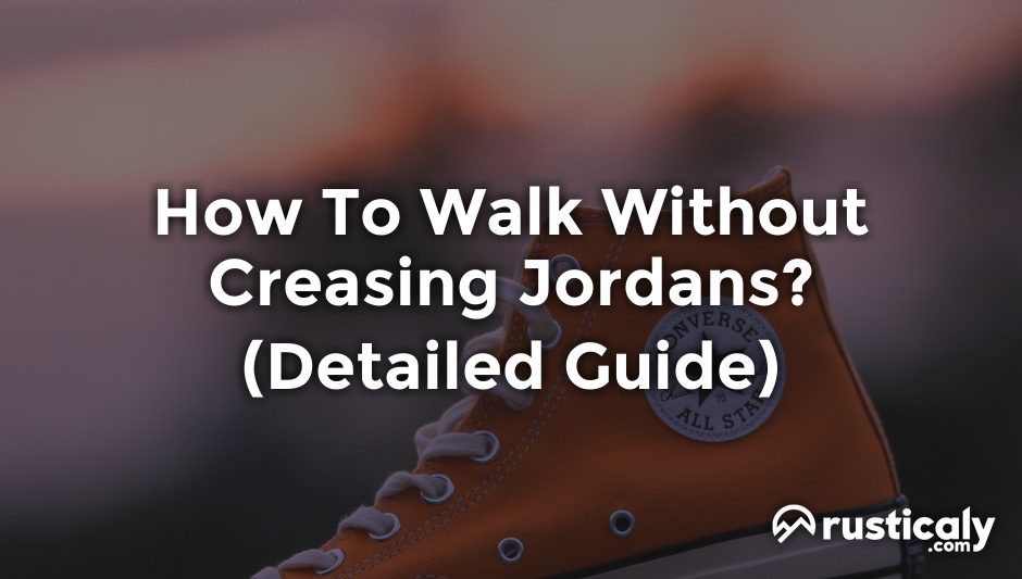 how to walk without creasing jordans