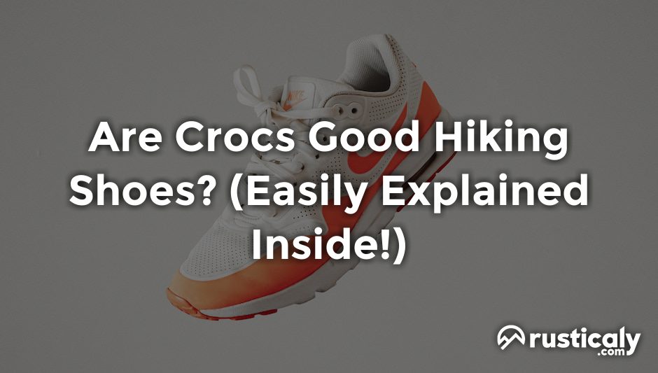 are crocs good hiking shoes
