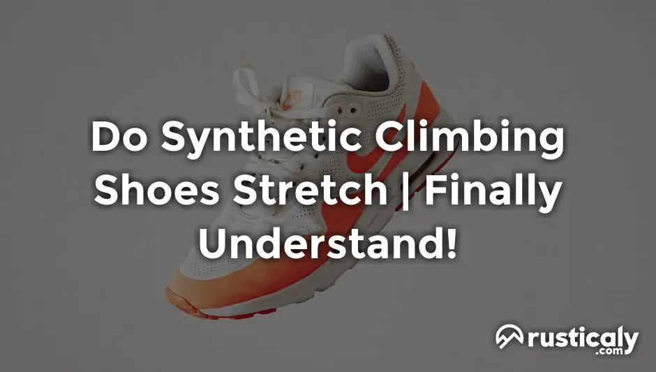 do synthetic climbing shoes stretch