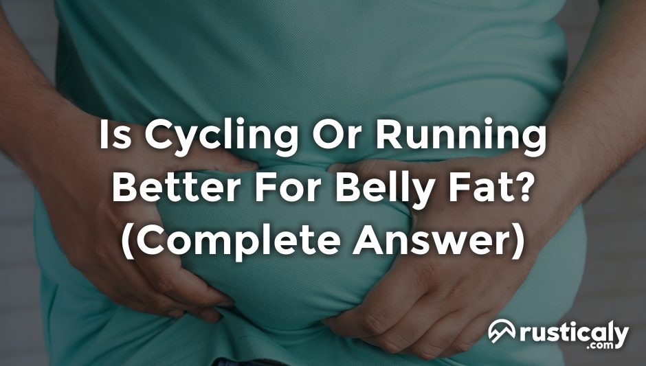 is cycling or running better for belly fat