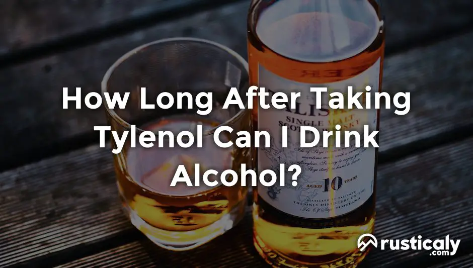 how long after taking tylenol can i drink alcohol
