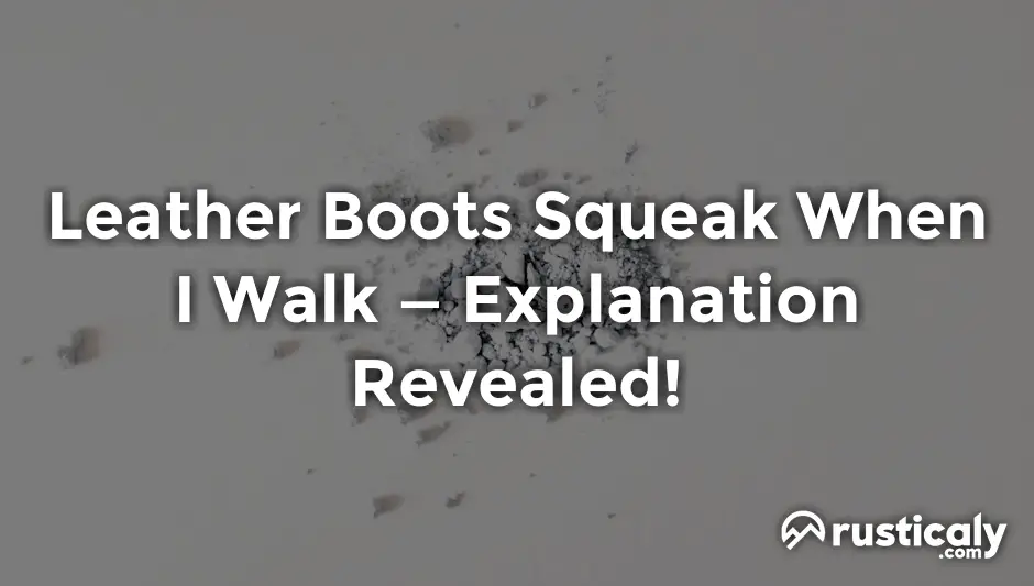 Leather Boots Squeak When I Walk — Read This First!