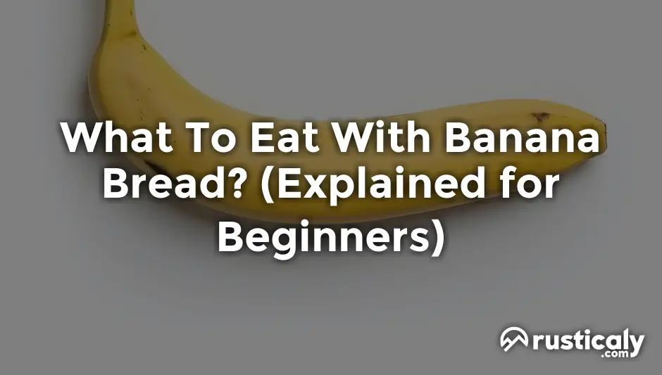 what to eat with banana bread