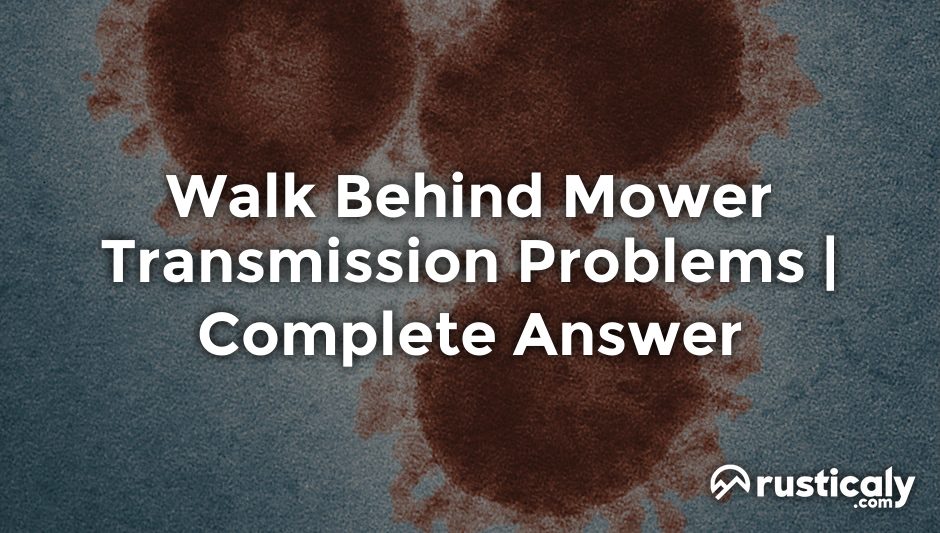 walk behind mower transmission problems