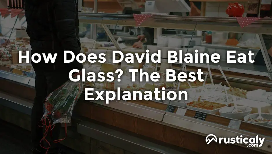 how does david blaine eat glass