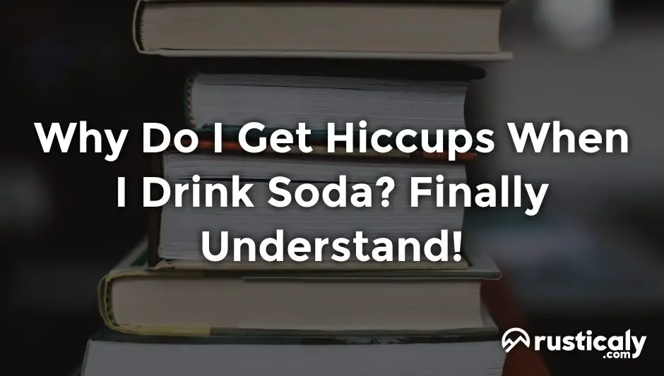 why do i get hiccups when i drink soda