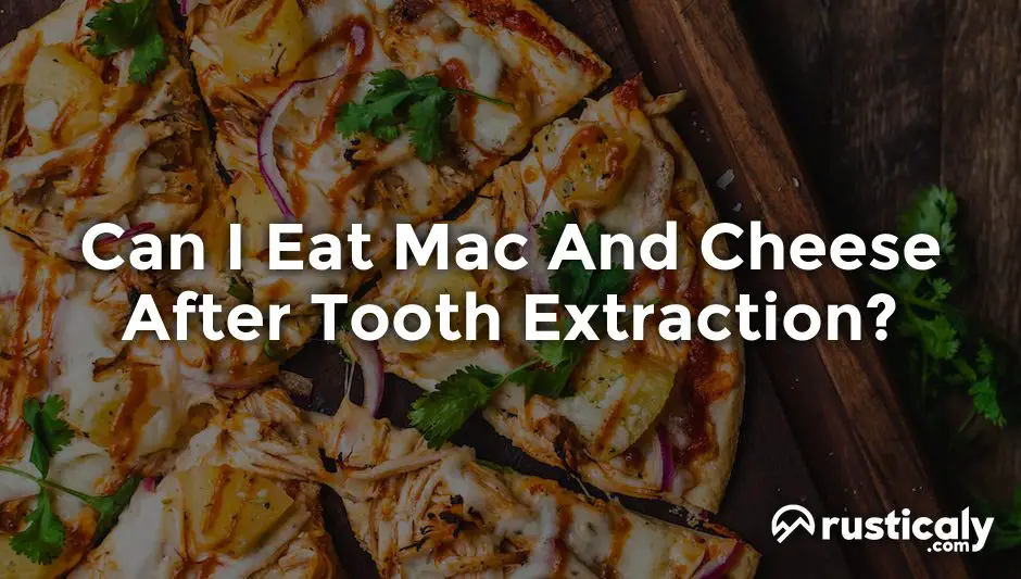 can-i-eat-mac-and-cheese-after-tooth-extraction