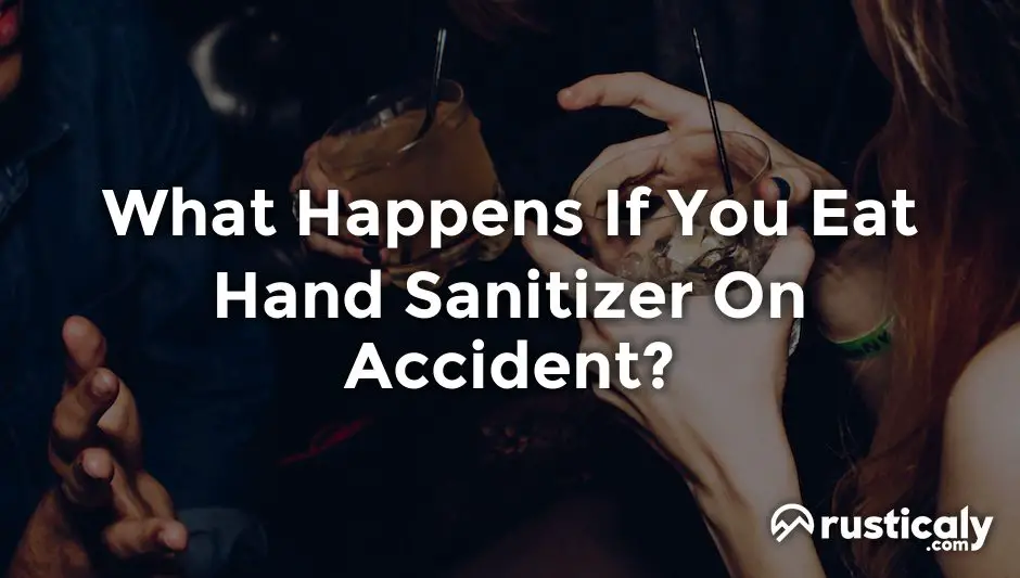 what happens if you eat hand sanitizer on accident