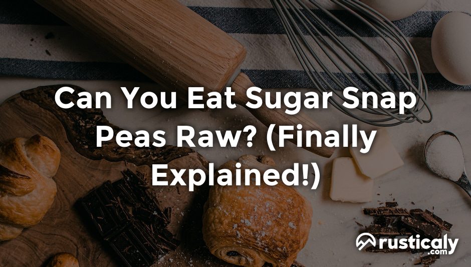 can you eat sugar snap peas raw