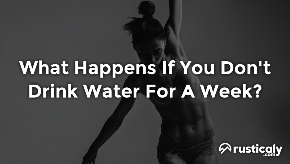 what happens if you don't drink water for a week