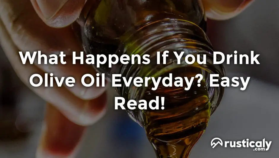 What Happens If You Drink Olive Oil Everyday? (Revealed!)