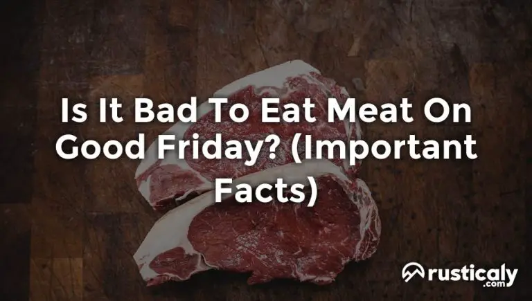 Is It Bad To Eat Meat On Good Friday Complete Explanation is-it-bad-to-eat-meat-on-good-friday-complete-explanation