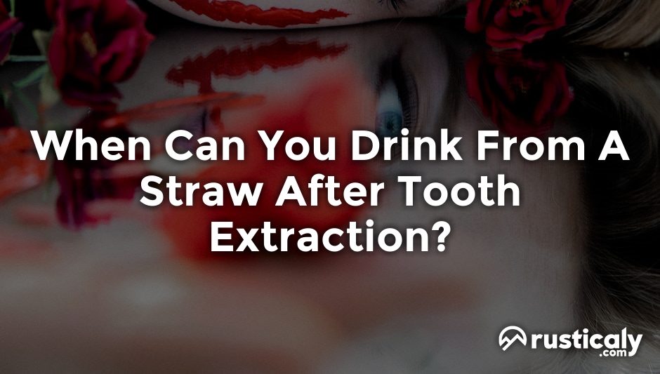 when can you drink from a straw after tooth extraction