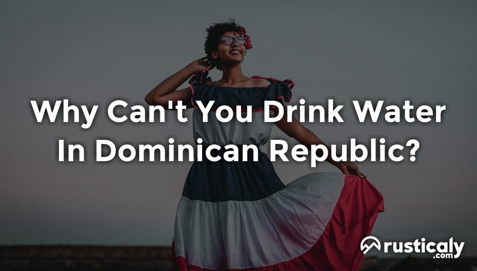 why can't you drink water in dominican republic