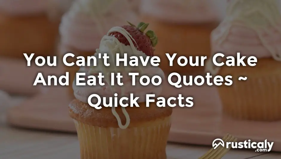 you can't have your cake and eat it too quotes