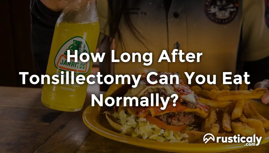 how long after tonsillectomy can you eat normally