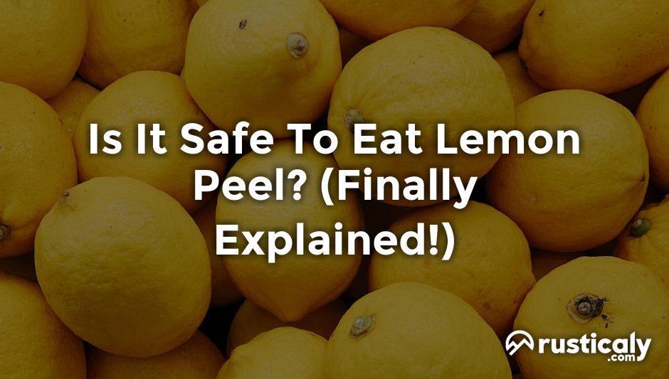 is it safe to eat lemon peel