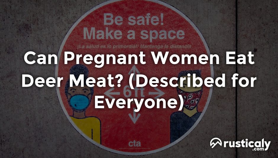 can pregnant women eat deer meat