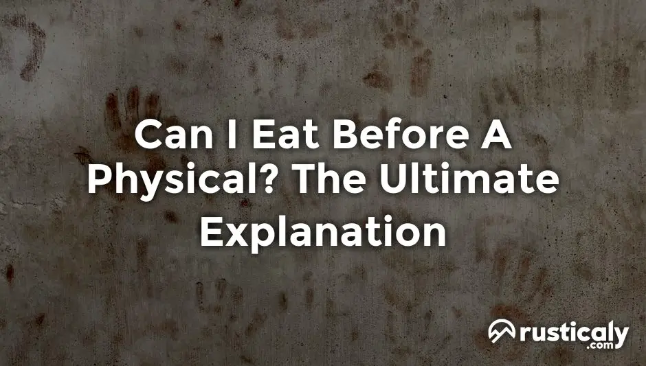 can i eat before a physical