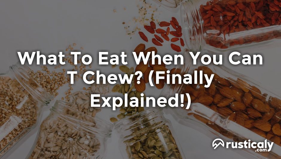 what to eat when you can t chew