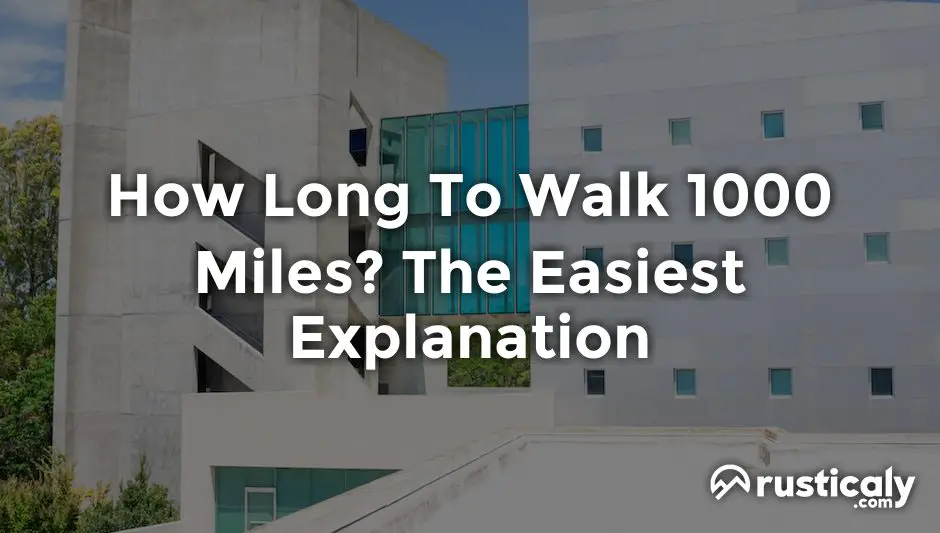 how long to walk 1000 miles