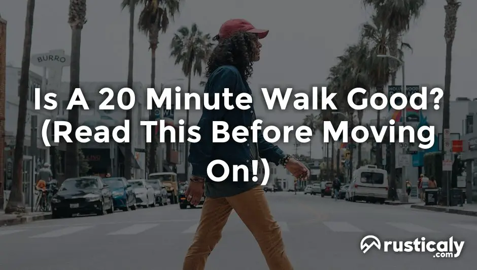 is a 20 minute walk good