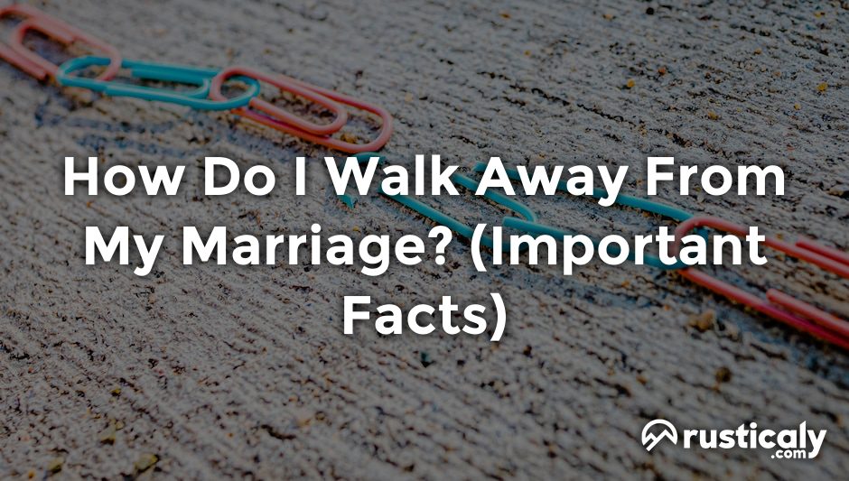 how do i walk away from my marriage