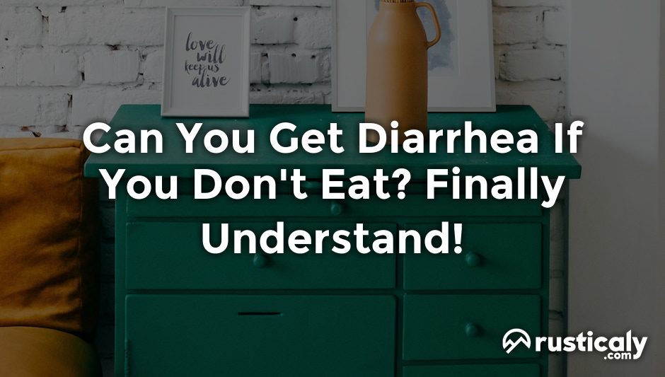 can you get diarrhea if you don't eat