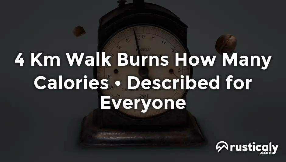 4 km walk burns how many calories