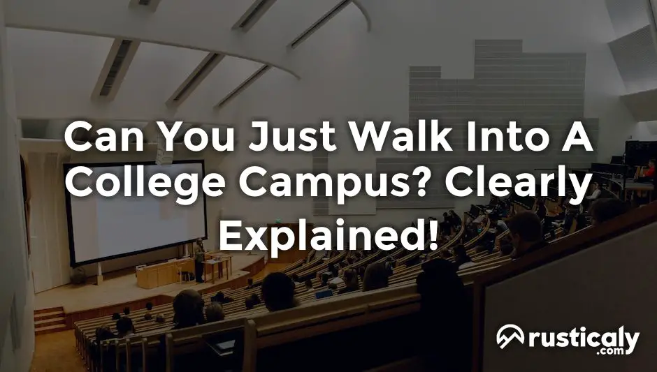 can you just walk into a college campus