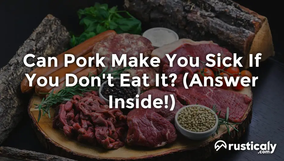 can pork make you sick if you don't eat it