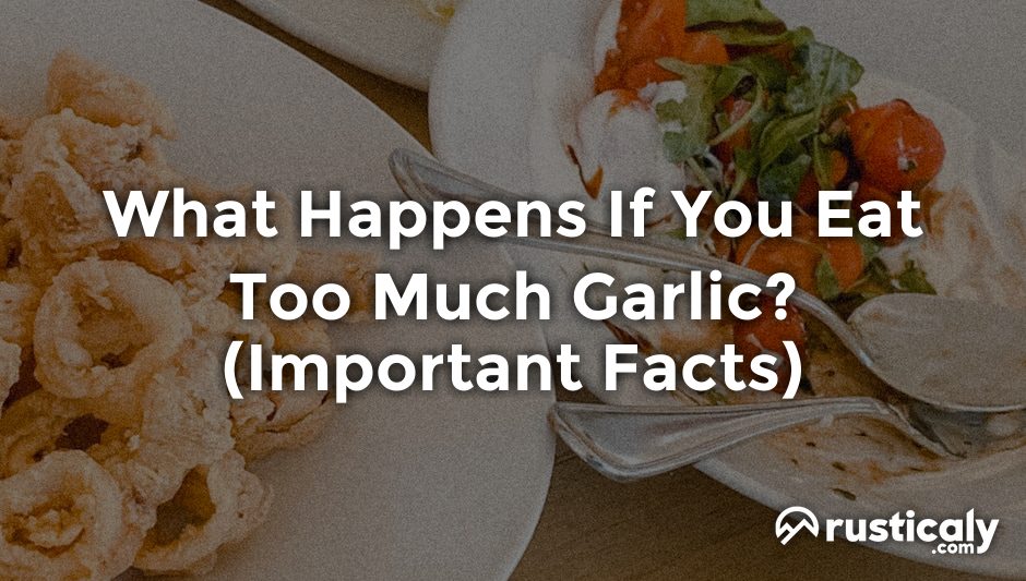what happens if you eat too much garlic