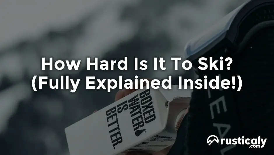 How Hard Is It To Ski? You Should Absolutely Know This!