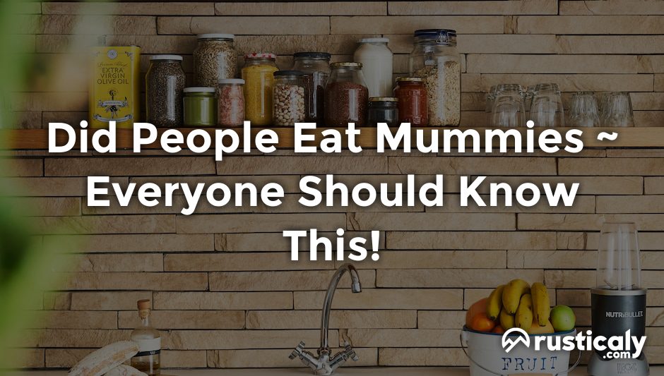 did people eat mummies