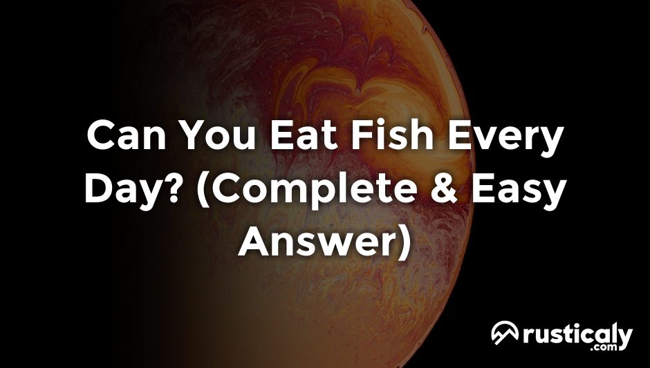 can you eat fish every day