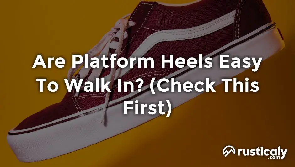 are platform heels easy to walk in