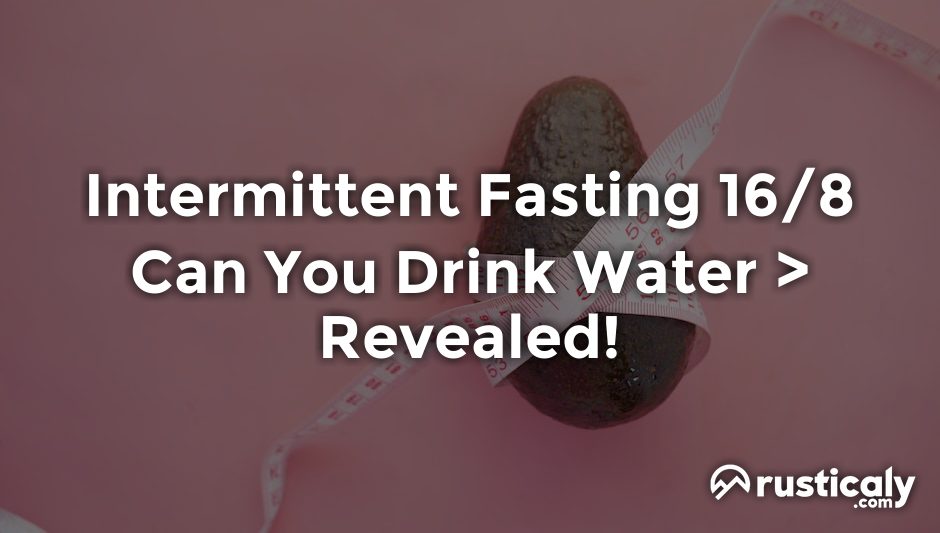 intermittent fasting 16/8 can you drink water