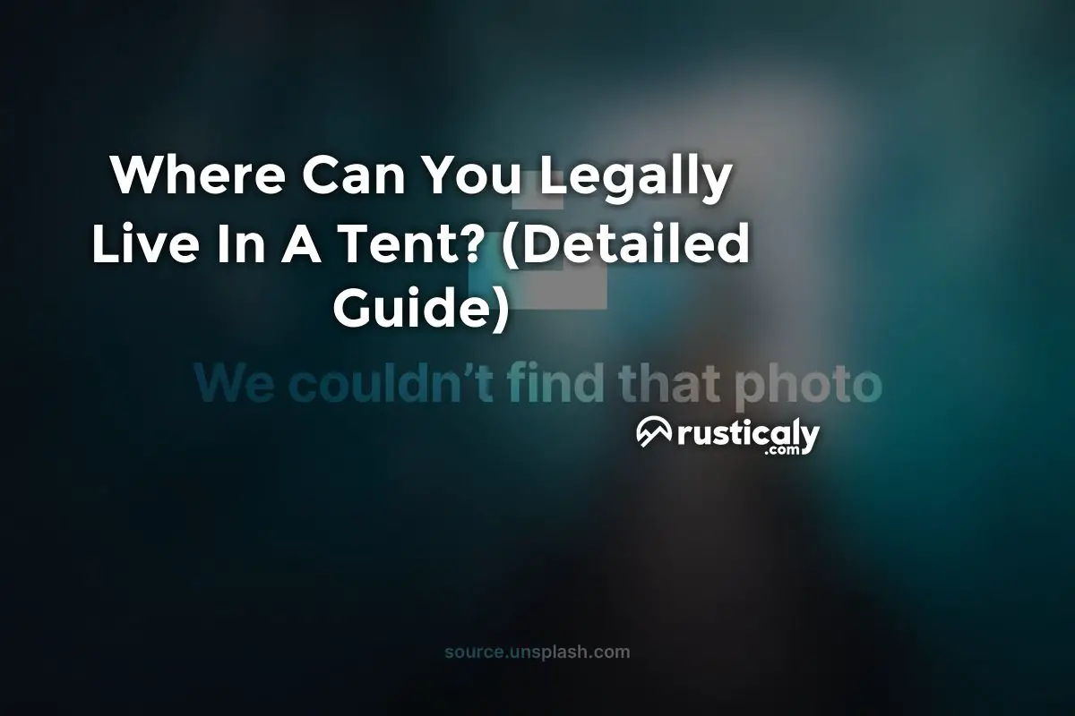 where can you legally live in a tent