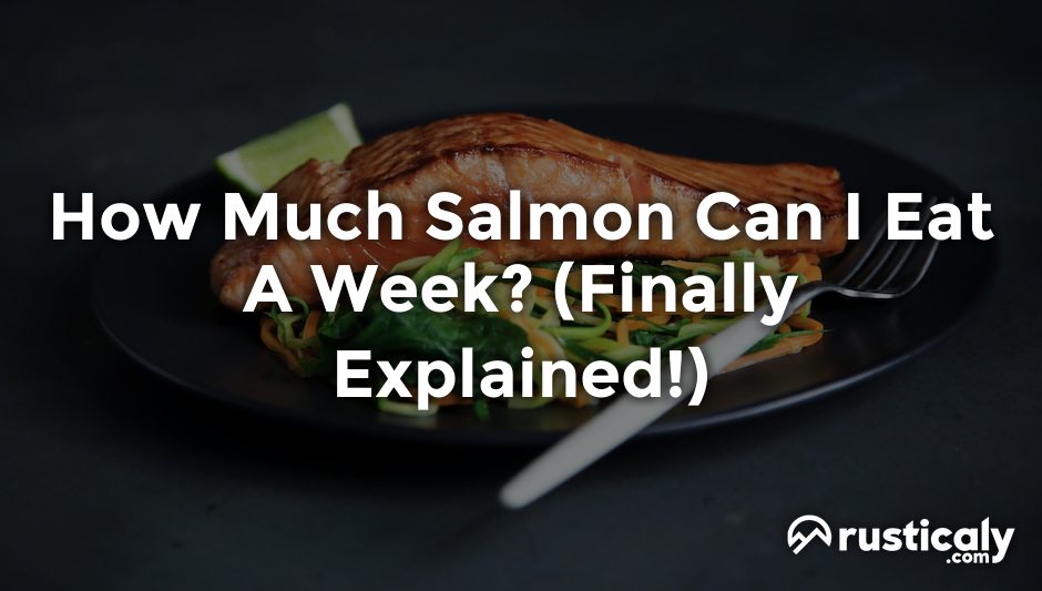 how much salmon can i eat a week