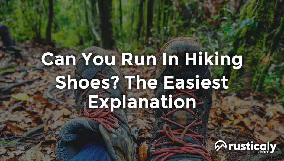 can you run in hiking shoes